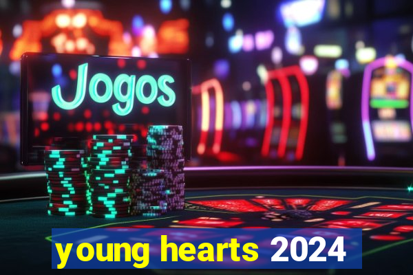 young hearts 2024